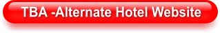TBA -Alternate Hotel Website
