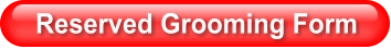 Reserved Grooming Form