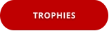 TROPHIES